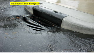 30 August 2021
34
Inlet to surface drain drainage system
 