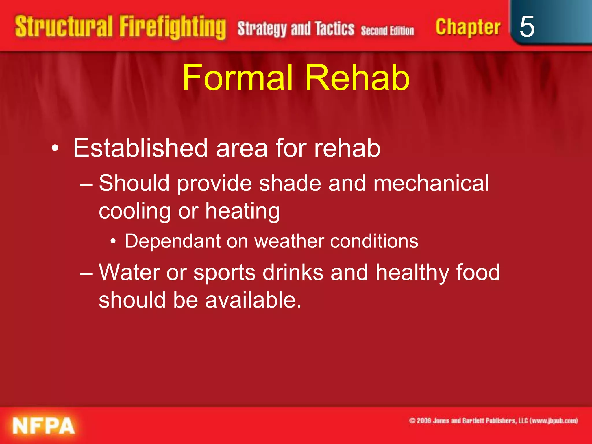 5
            Formal Rehab
• Established area for rehab
  – Should provide shade and mechanical
    cooling or heating
     • Dependant on weather conditions
  – Water or sports drinks and healthy food
    should be available.
 