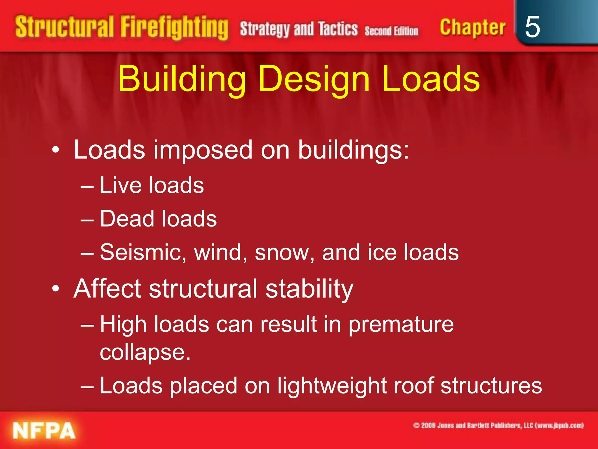 5
      Building Design Loads
• Loads imposed on buildings:
  – Live loads
  – Dead loads
  – Seismic, wind, snow, and ice loads
• Affect structural stability
  – High loads can result in premature
    collapse.
  – Loads placed on lightweight roof structures
 