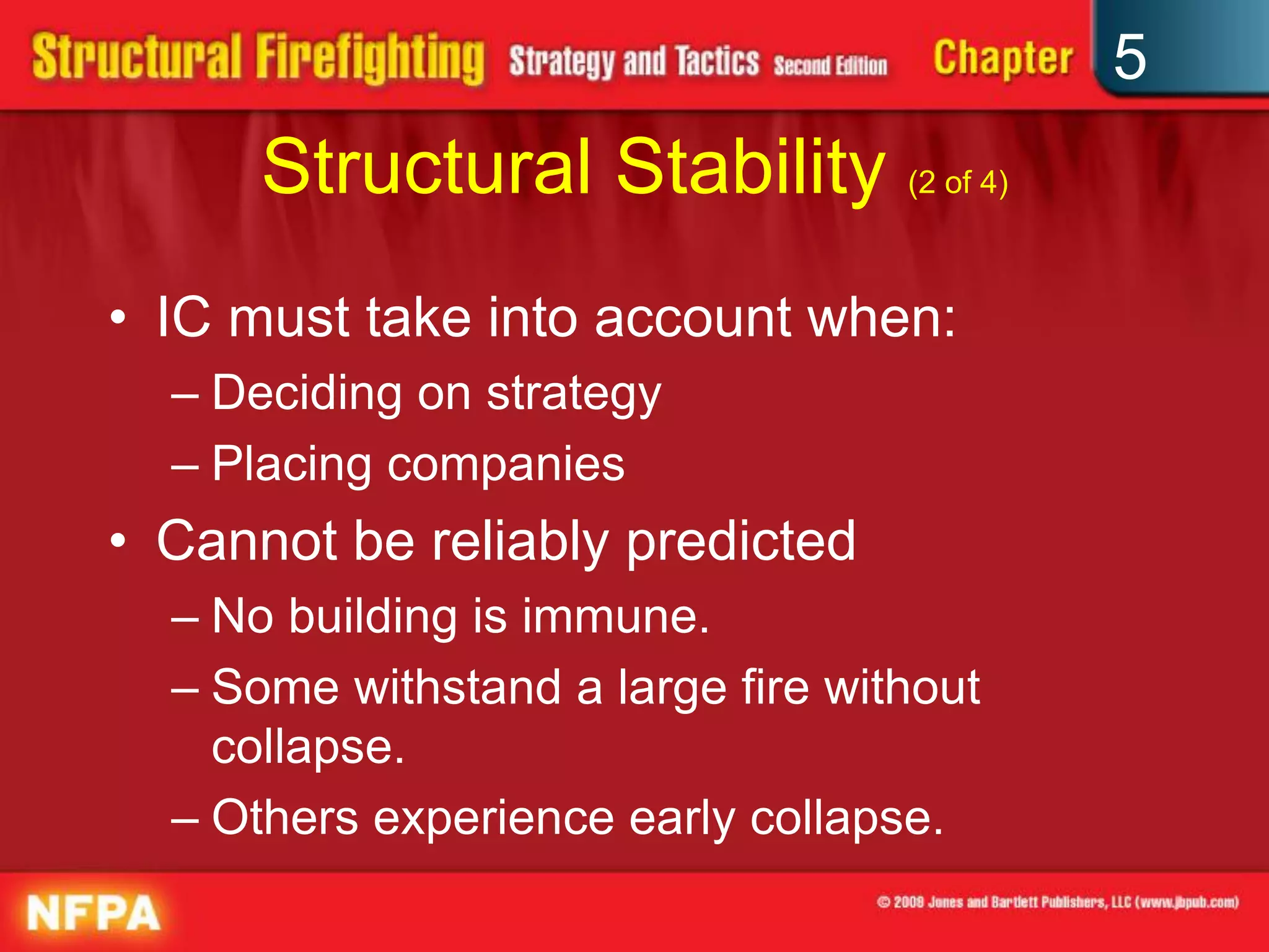 5
      Structural Stability (2 of 4)
• IC must take into account when:
  – Deciding on strategy
  – Placing companies
• Cannot be reliably predicted
  – No building is immune.
  – Some withstand a large fire without
    collapse.
  – Others experience early collapse.
 