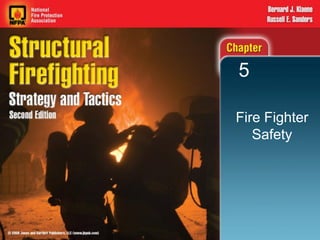 5

Fire Fighter
   Safety
 