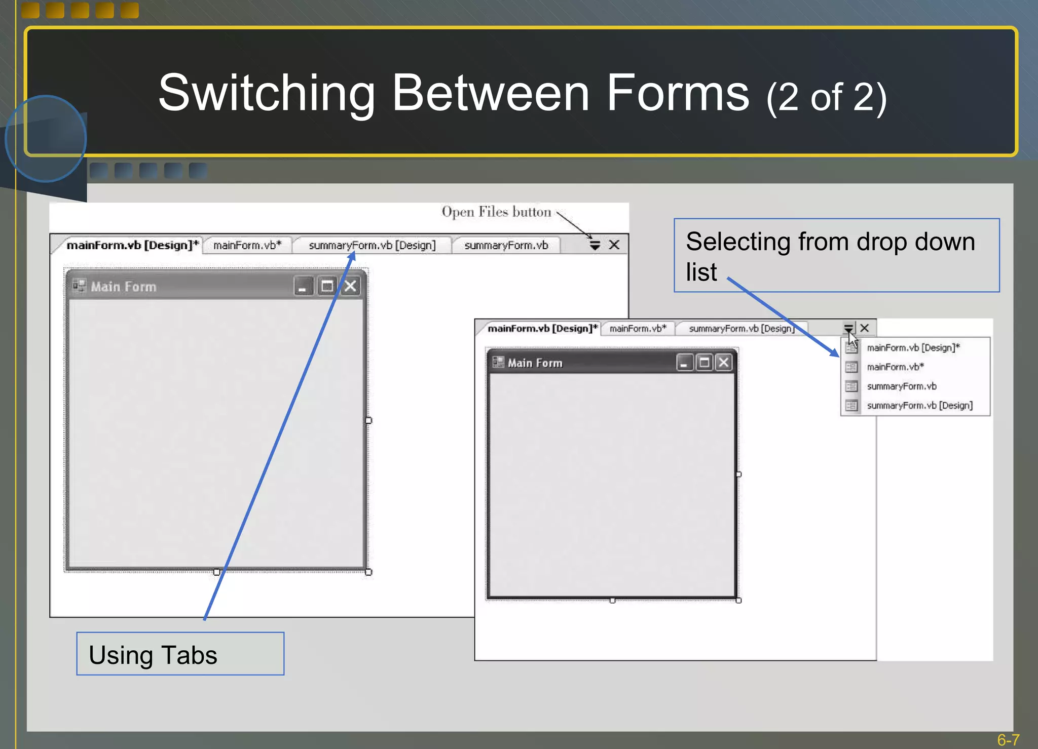 Switching Between Forms  (2 of 2) Using Tabs Selecting from drop down list 