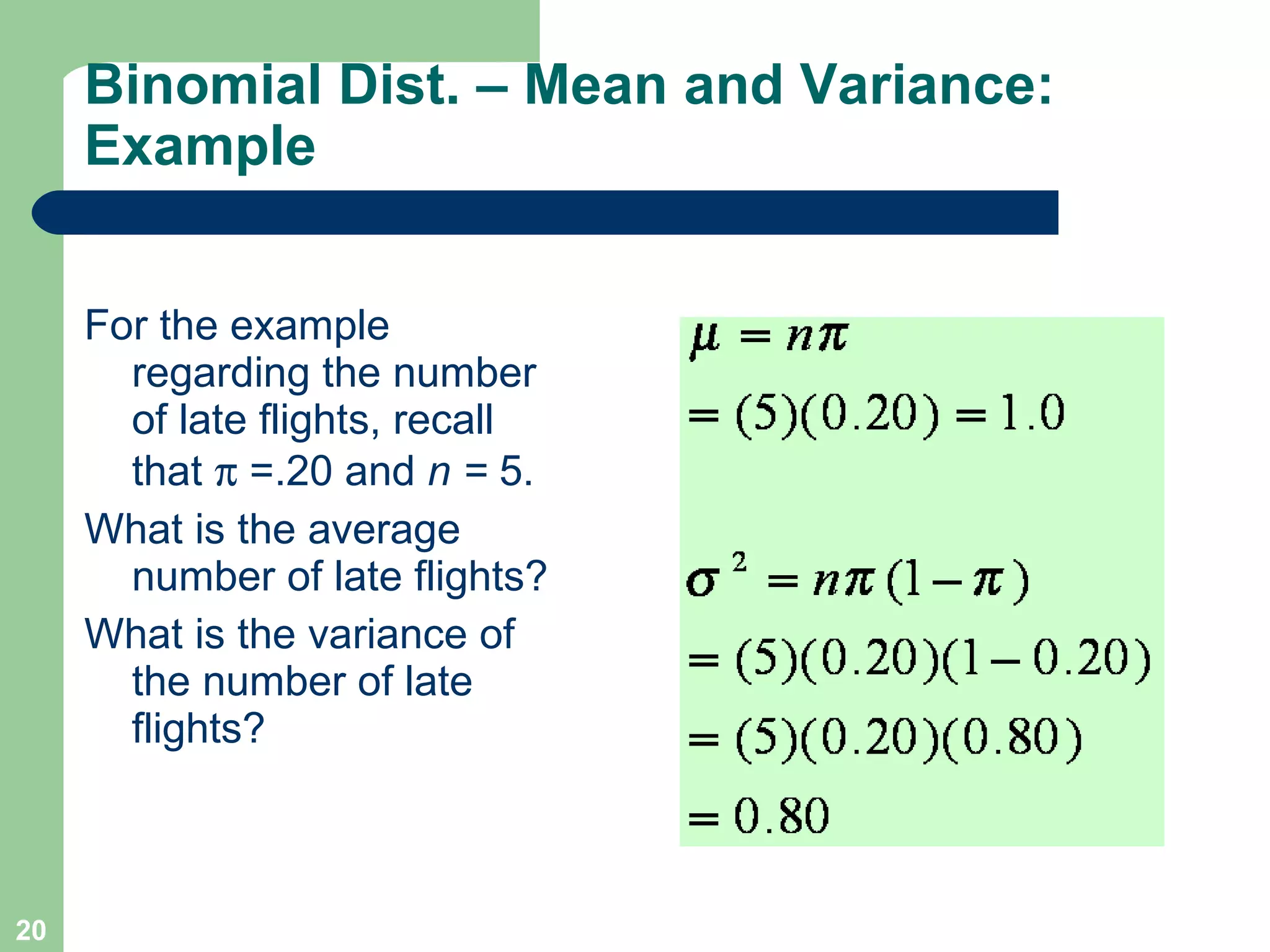 For the example regarding the number of late flights, recall that    =.20 and  n =  5.  What is the average number of late flights?  What is the variance of the number of late flights? Binomial Dist. – Mean and Variance: Example 
