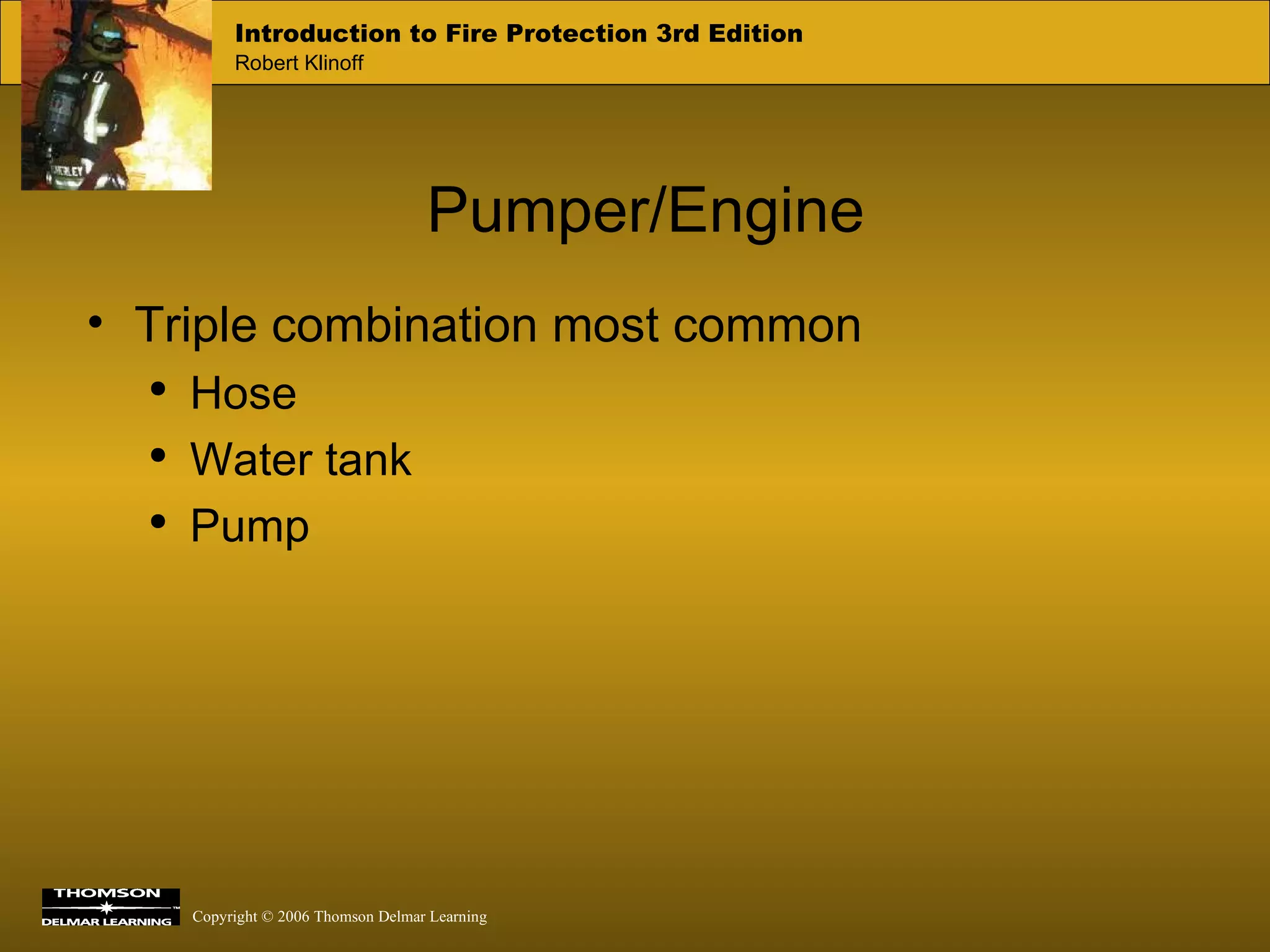 Pumper/Engine Triple combination most common Hose Water tank Pump 