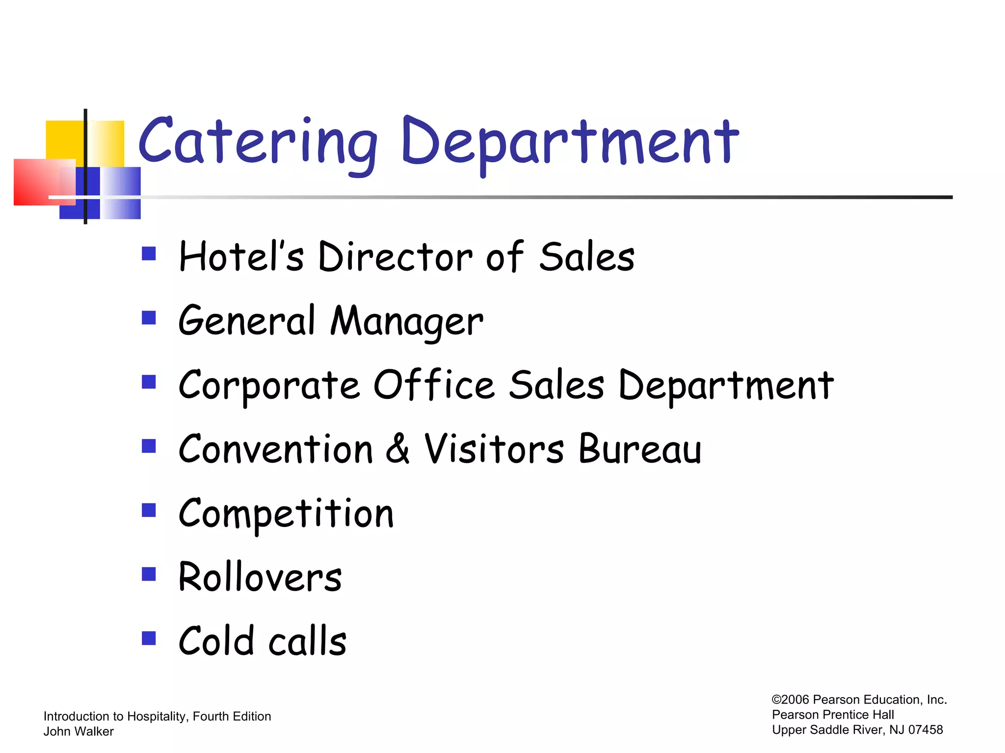 Catering Department Hotel’s Director of Sales General Manager Corporate Office Sales Department Convention & Visitors Bureau Competition Rollovers Cold calls 