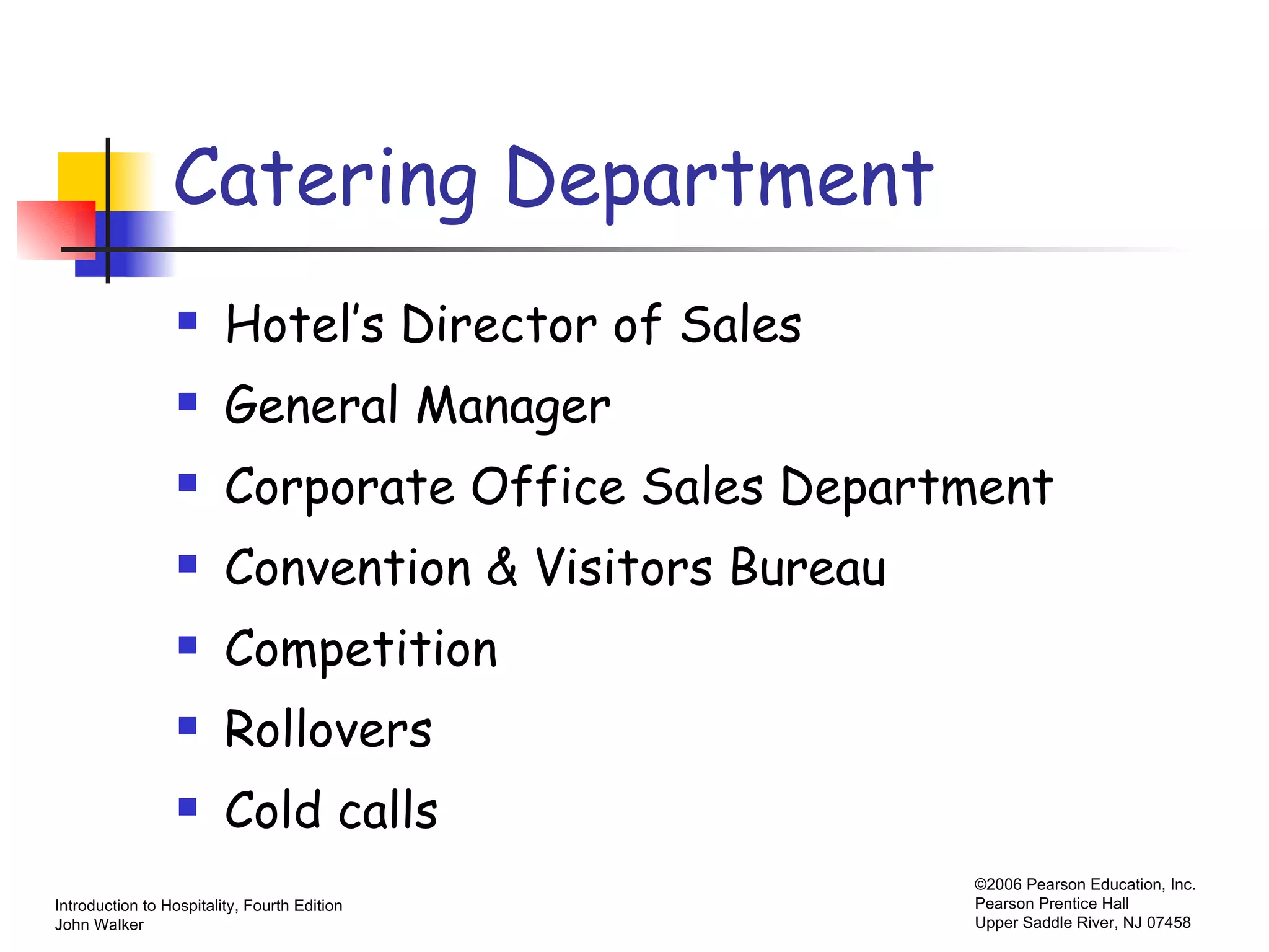 Catering Department Hotel’s Director of Sales General Manager Corporate Office Sales Department Convention & Visitors Bureau Competition Rollovers Cold calls 