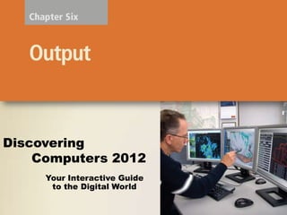 Discovering
    Computers 2012
     Your Interactive Guide
      to the Digital World
 