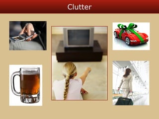 Clutter 
