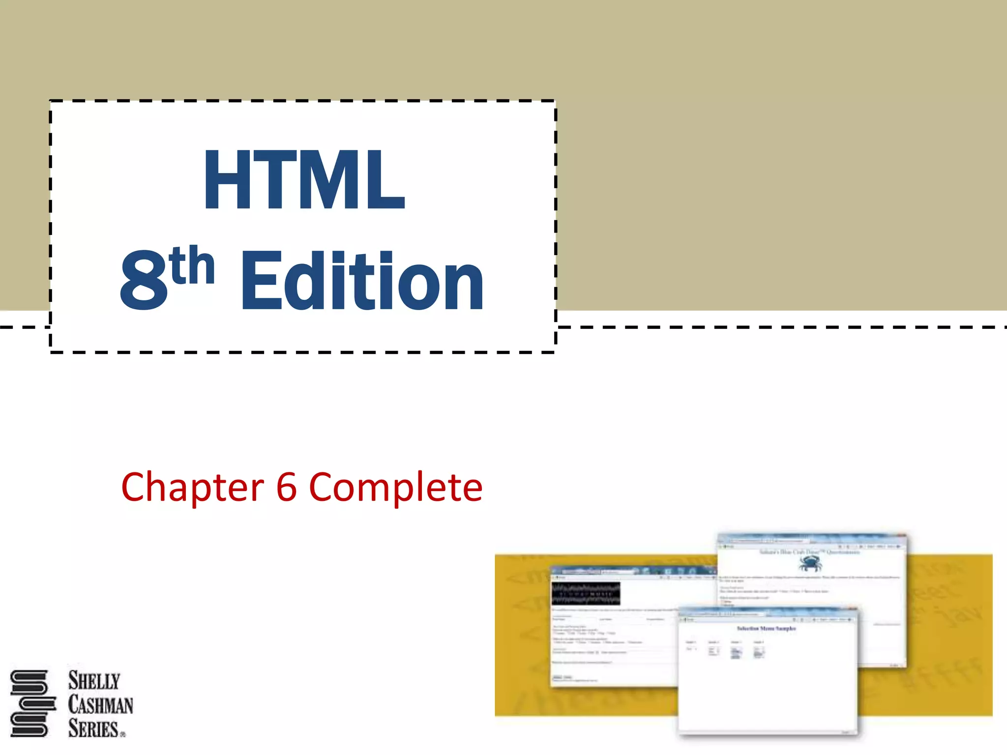 Chapter 6 Complete
HTML
8th Edition
 