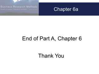 Chapter 6a
End of Part A, Chapter 6
Thank You
 