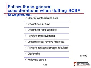 Follow these general
considerations when doffing SCBA
facepieces.
6–86
(Cont.)
 