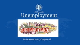 Unemployment
Macroeconomics, Chapter 06
 