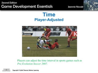 Time Player-Adjusted Players can adjust the time interval in sports games such as  Pro Evolution Soccer 2007. 