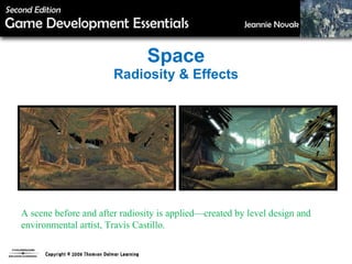 Space Radiosity & Effects A scene before and after radiosity is applied—created by level design and environmental artist, Travis Castillo. 