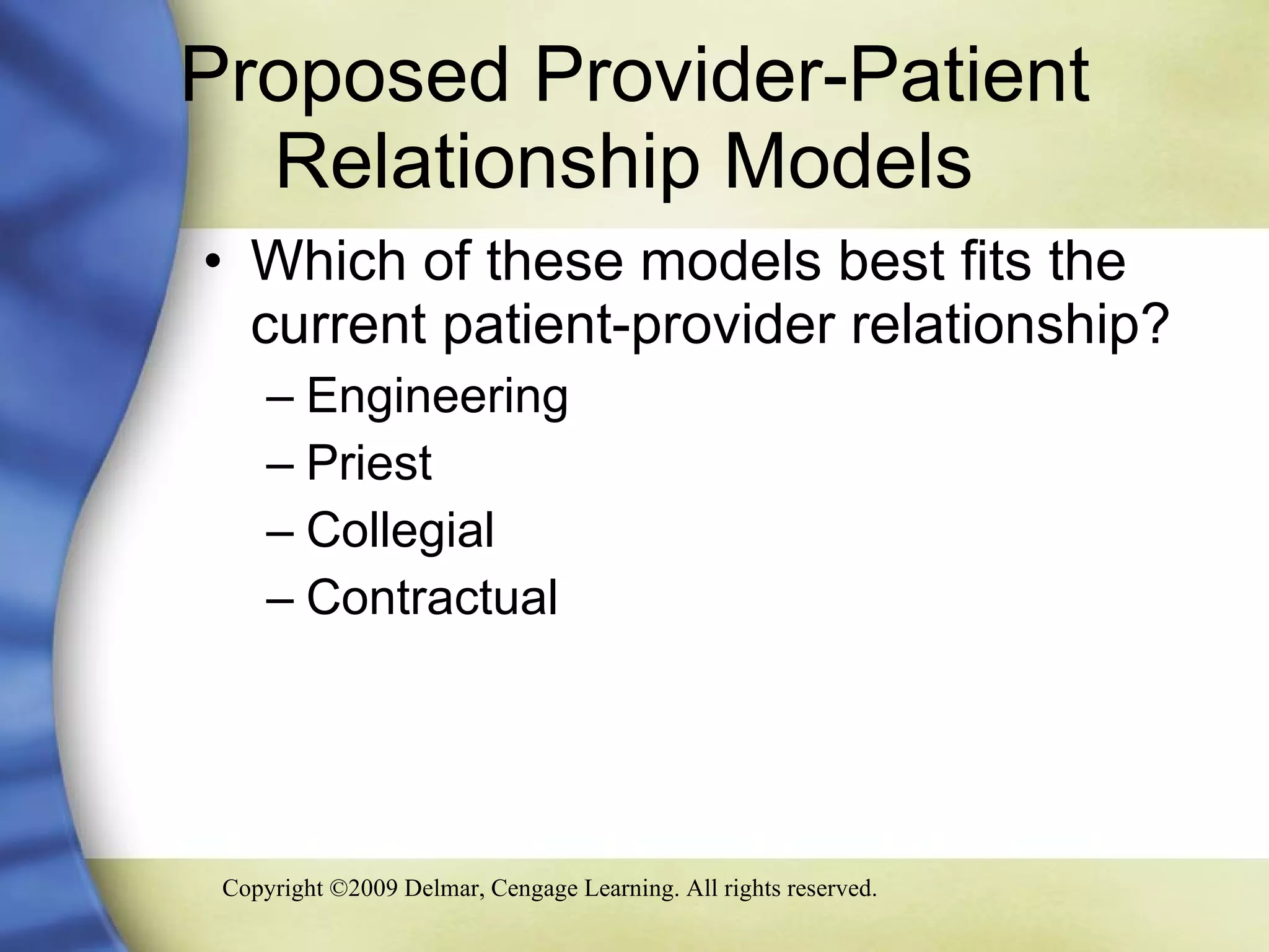 Proposed Provider-Patient  Relationship Models  Which of these models best fits the current patient-provider relationship? Engineering  Priest Collegial Contractual 