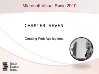 CHAPTER SEVEN,[object Object],Creating Web Applications,[object Object]