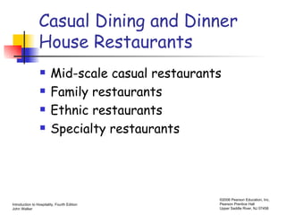 Casual Dining and Dinner House Restaurants Mid-scale casual restaurants Family restaurants Ethnic restaurants Specialty restaurants 