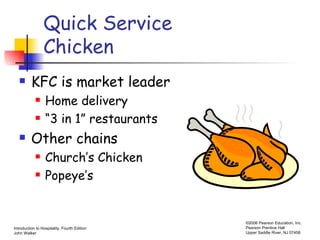 Quick Service  Chicken KFC is market leader Home delivery “3 in 1” restaurants Other chains Church’s Chicken Popeye’s 