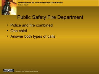 Public Safety Fire Department Police and fire combined One chief Answer both types of calls 