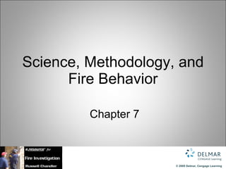Science, Methodology, and Fire Behavior   Chapter 7 