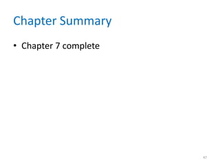 Chapter Summary
• Chapter 7 complete
47
 