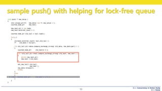 C++ Concurrency in Action Study
C++ Korea
sample push() with helping for lock-free queue
53
 