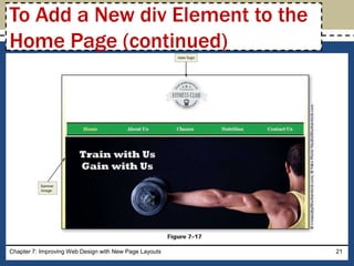 Chapter 7: Improving Web Design with New Page Layouts 21
To Add a New div Element to the
Home Page (continued)
 