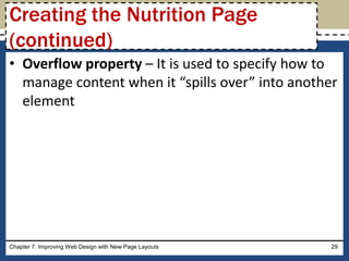 • Overflow property – It is used to specify how to
manage content when it “spills over” into another
element
Chapter 7: Improving Web Design with New Page Layouts 29
Creating the Nutrition Page
(continued)
 
