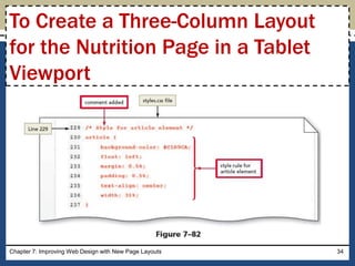 Chapter 7: Improving Web Design with New Page Layouts 34
To Create a Three-Column Layout
for the Nutrition Page in a Tablet
Viewport
 