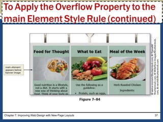 Chapter 7: Improving Web Design with New Page Layouts 37
To Apply the Overflow Property to the
main Element Style Rule (continued)
 