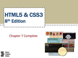 Chapter 7 Complete
HTML5 & CSS3
8th Edition
 