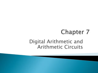 Digital Arithmetic and
Arithmetic Circuits
 