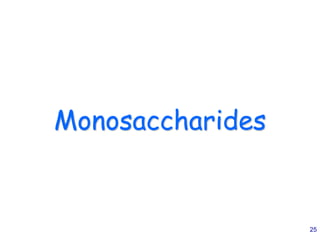 25
Monosaccharides
 