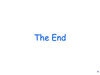 74
The End
 