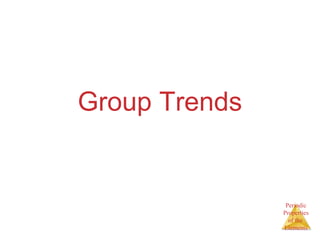 Periodic 
Properties 
of the 
Elements 
Group Trends 
 
