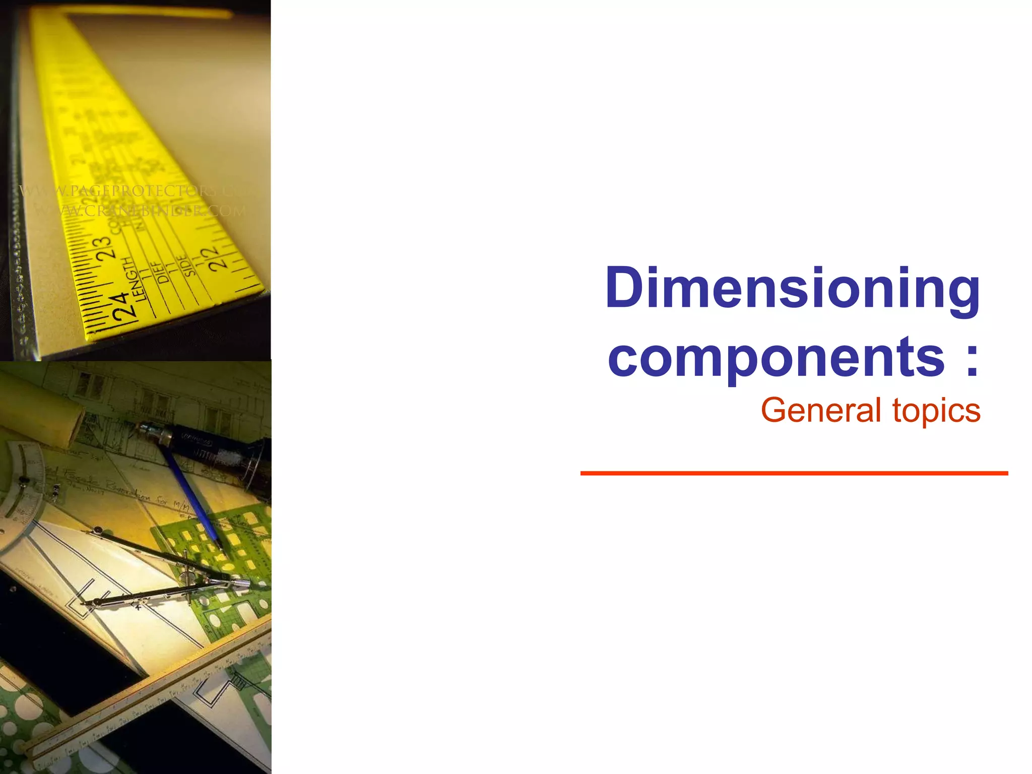 Dimensioning components : General topics 