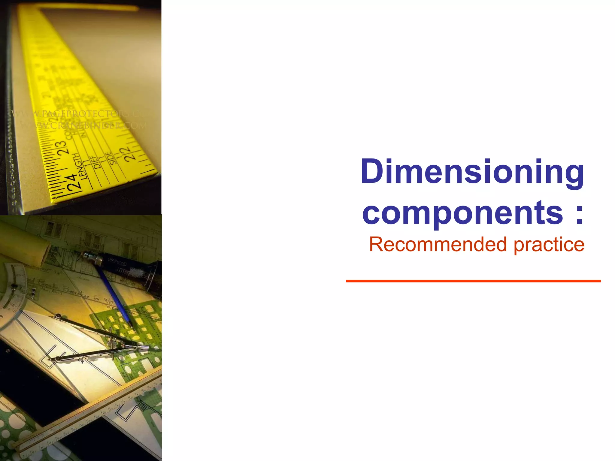Dimensioning components : Recommended practice 