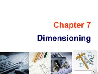 Chapter 7 Dimensioning 