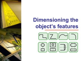 Dimensioning the object’s features 