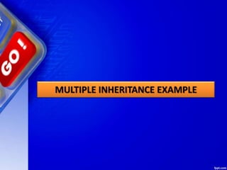 MULTIPLE INHERITANCE EXAMPLE
 