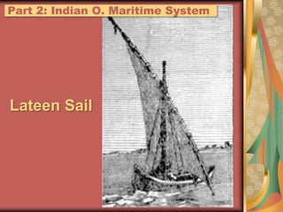 Part 2: IndianO. Maritime SystemLateen Sail