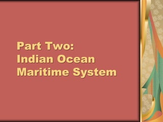 Part Two:Indian Ocean Maritime System