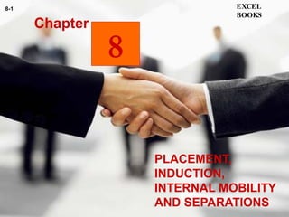PLACEMENT, INDUCTION, INTERNAL MOBILITY AND SEPARATIONS  Chapter EXCEL BOOKS 8-1 8 