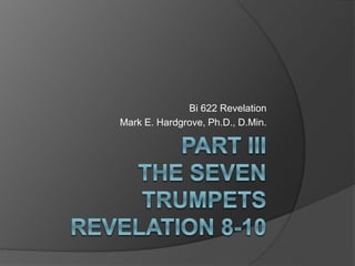Bi 622 Revelation 
Mark E. Hardgrove, Ph.D., D.Min. 
 