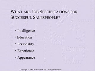 W HAT ARE  J OB  S PECIFICATIONS FOR  S UCCESFUL  S ALESPEOPLE? Intelligence Education Personality Experience Appearance 