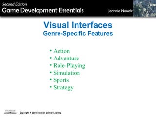 Visual Interfaces Genre-Specific Features Action Adventure Role-Playing Simulation Sports Strategy 