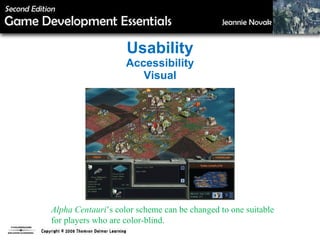 Usability Accessibility Visual Alpha Centauri ’s   color scheme can be changed to one suitable for players who are color-blind. 