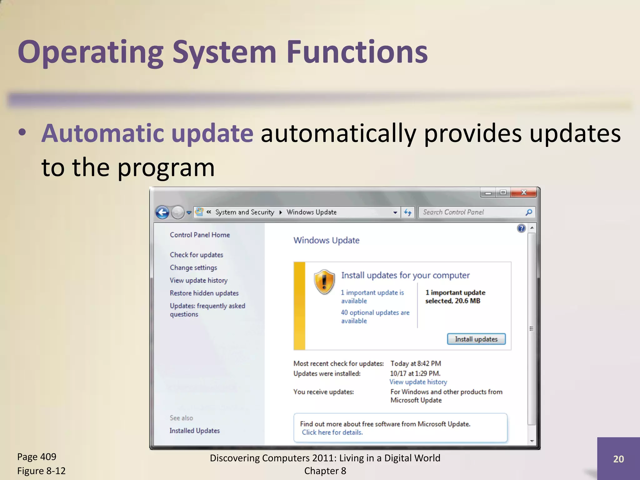 Operating System Functions

• Automatic update automatically provides updates
  to the program




Page 409       Discovering Computers 2011: Living in a Digital World   20
Figure 8-12                        Chapter 8
 
