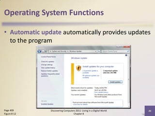 Operating System Functions

• Automatic update automatically provides updates
  to the program




Page 409       Discovering Computers 2011: Living in a Digital World   20
Figure 8-12                        Chapter 8
 