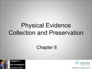 Physical Evidence Collection and Preservation   Chapter 8 